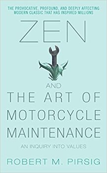Zen and the art of motorcycle maintenance: An inquiry into values